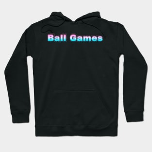 Ball Games Hoodie